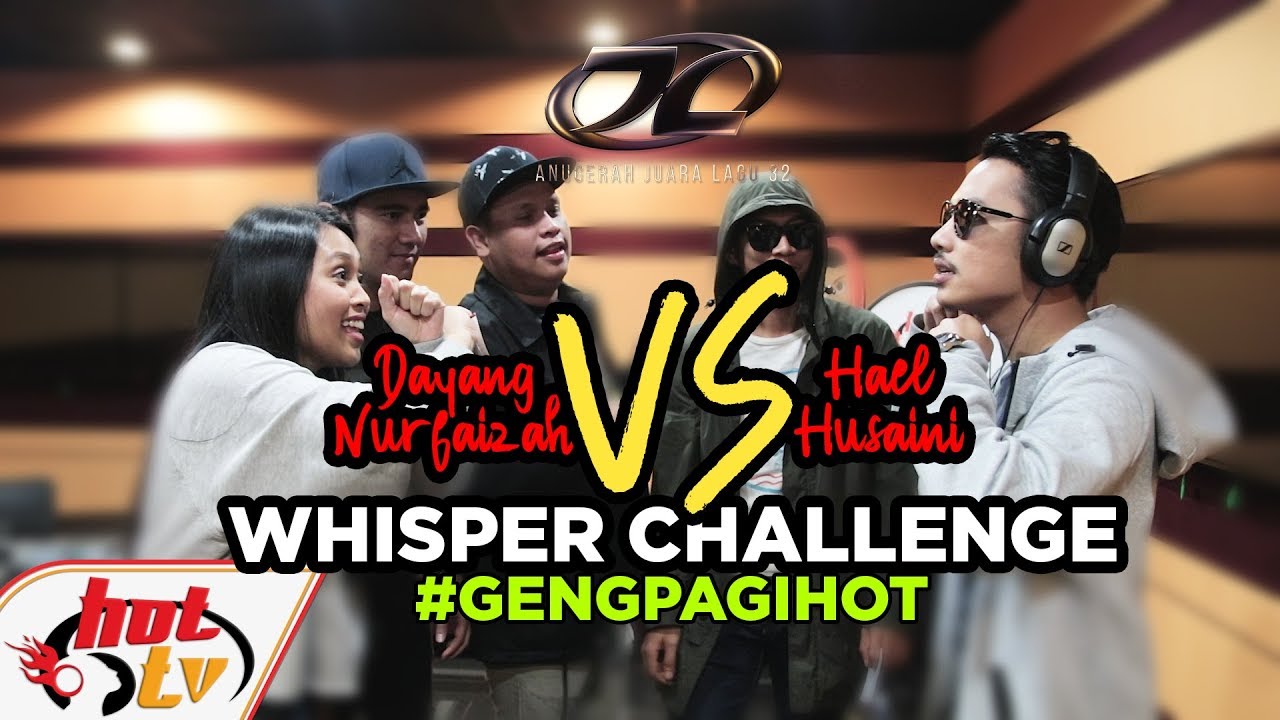 Hael Husaini VS Dayang Nurfaizah #WhisperChallenge (AJL32)