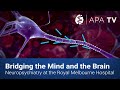 Bridging the mind and the brain  neuropsychiatry at the royal melbourne hospital