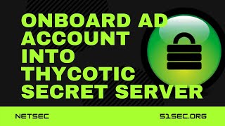 5. Onboarding AD Accounts - Thycotic Secret Server v10.9 Lab