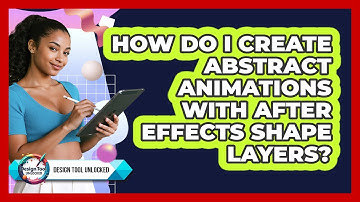 How Do I Create Abstract Animations With After Effects Shape Layers? - Design Tool Unlocked