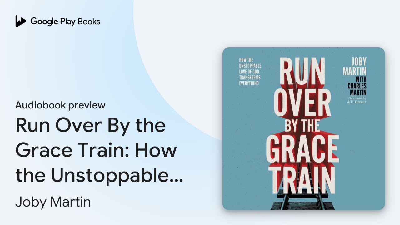 Run Over By the Grace Train How the… by Joby