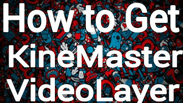 How to Get KineMaster Video Layer Without Root on Every Android