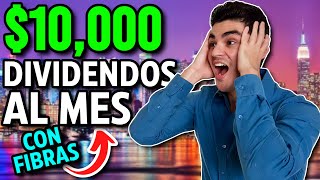 CÓMO GANAR $10,000 EN DIVIDENDOS MENSUALES CON FIBRAS