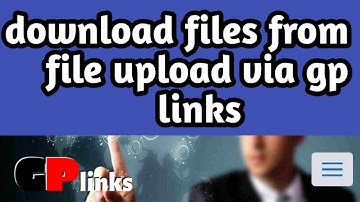 How to download files from file upload via gp links