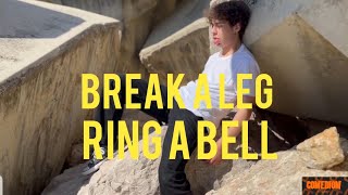 Break a leg + Ring a bell [ idiom ]