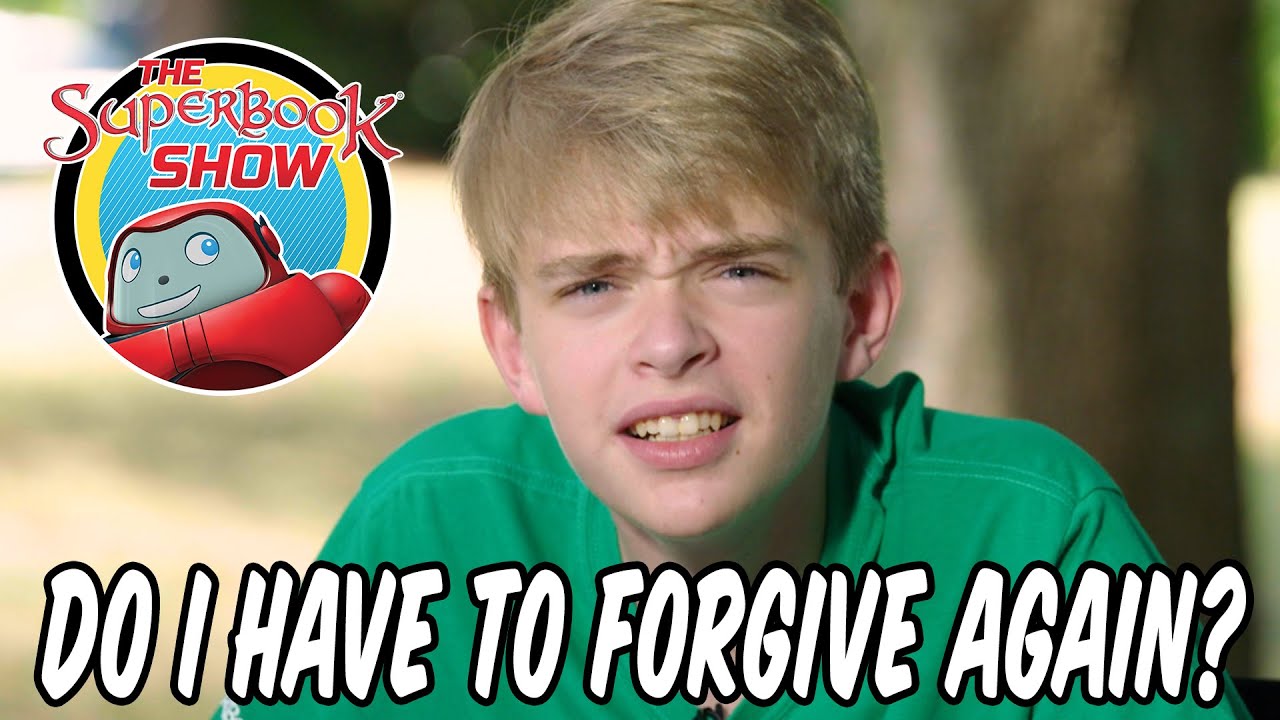 Do I Have to Forgive Again? - The Superbook Show