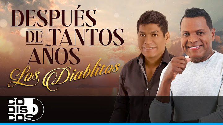Después De Tantos Años, Los Diablitos - Video