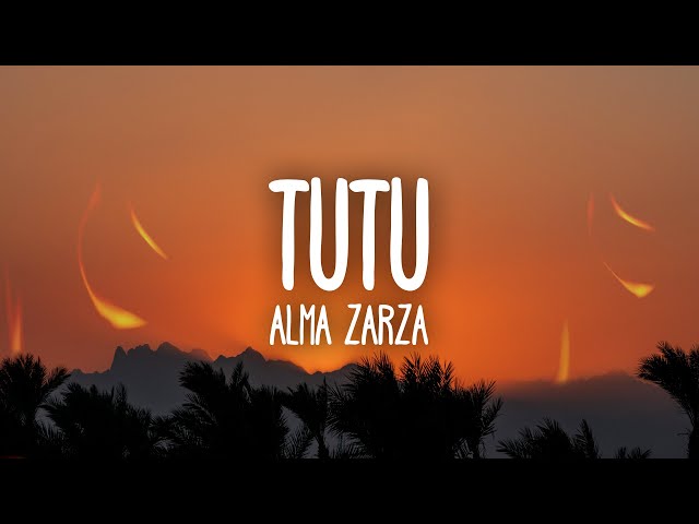 Alma Zarza - Tutu (Lyrics) tutututu tutututu [tiktok song] class=