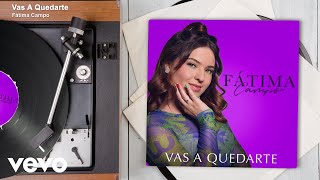 Fátima Campo - Vas A Quedarte (Audio)