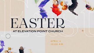 Elevation Point Church Online | Easter Sunday - April 4, 2021
