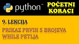 PYTHON PROGRAMIRANJE (PRVI KORACI) – 9. DEO: WHILE PETLJA (PRIKAZ PRVIH 5 BROJEVA)