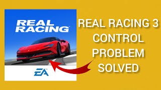 How To Solve 'Real Racing 3 Control' Problem || Rsha26 Solutions