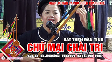 Chứ mại chài tri! Lời then tha thiết giữa phiên chợ Khánh Khê