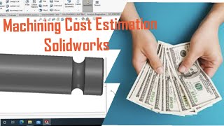 MACHINING COST ESTIMATION | SOLIDWORKS 2020 screenshot 2