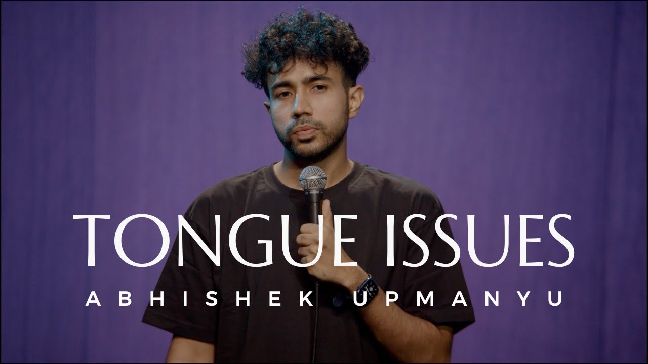Tongue Issues   Standup Comedy by Abhishek Upmanyu
