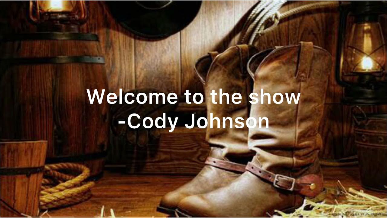 Cody Johnson Welcome To The Show Lyrics