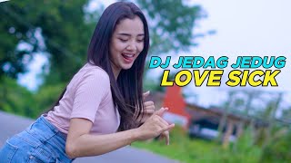 DJ JEDAG JEDUG LOVE SICK SPECIAL CEK SOUND