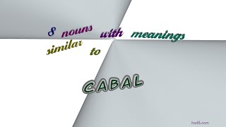 cabal - 11 nouns having the meaning of cabal (sentence examples)