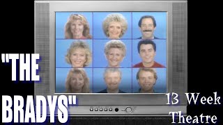 The Bradys - 13 Week Theatre