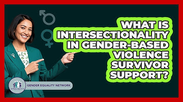 What Is Intersectionality In Gender-based Violence Survivor Support? - Gender Equality Network