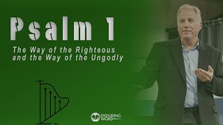 Psalm 1 - The Way of the Righteous, and the Way of the Ungodly