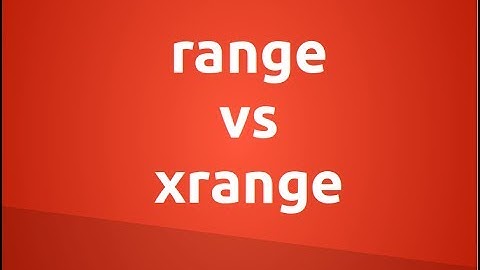 range vs xrange in Python 2 and Python 3