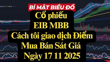 Bí mật biểu đồ  cổ phiếu EIB MBB Cách tôi giao dịch Điểm Mua Bán Sát Giá ngày 17 11 2025