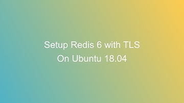 Setup Redis 6 with TLS on Ubuntu 18.04
