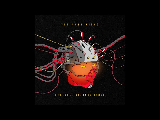 The Ugly Kings - Strange, Strange Times