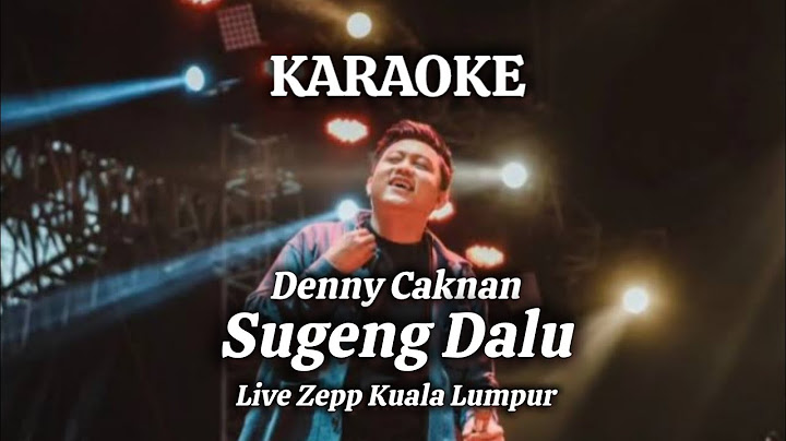 KARAOKE | Denny Caknan - Sugeng Dalu | Live Zepp - Kuala Lumpur