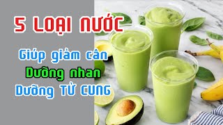 5 Loại Nước Giúp Giảm Cân - Dưỡng Nhan - Dưỡng Tử Cung