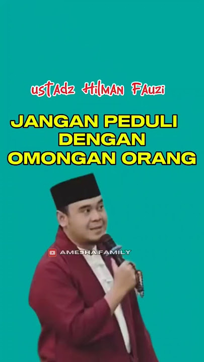 jangan peduli dengan omongan orang ⁉️ ustadz Hilman Fauzi ‼️