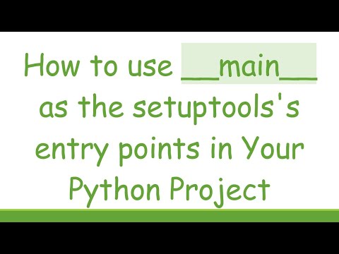 How to use __main__ as the setuptools's entry points in Your Python Project