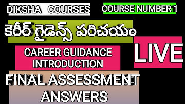 DIKSHA COURSES CAREER GUIDANCE INTRODUCTION FINAL ASSESSMENT ANSWERS
