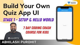 Build Your Own Quiz App UI in 7 Days | Stage 1 - Setup & Hello World | Coding For Kids | Abhilash