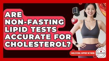 Are Non-fasting Lipid Tests Accurate For Cholesterol? - Cholesterol Support Network