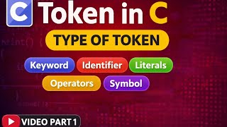 What is Token in C? | Types of Tokens in C Language | Part 1