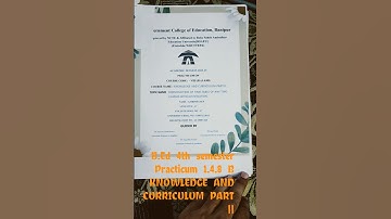 B.Ed 4th semester Practicum 1.4.8B knowledge and curriculum part 2