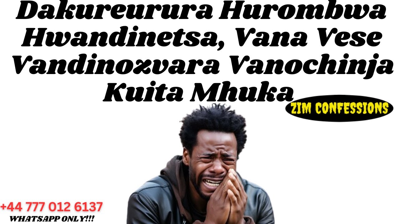 Dakureurura Hurombwa Hwandinetsa, Vana Vese Vandinozvara Vanochinja Kuita Mhuka | Zim Confession