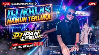 Download lagu DJ IKHLAS NAMUN TERLUKAX DJ AKU TERIMA SURAT UNDANGAN❗️DJ IPAN CEBOL LIVE TANJUNG MENANG NIRU GACOR