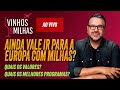 Vinhos e Milhas - EUROPA COM MILHAS AINDA VALE A PENA...