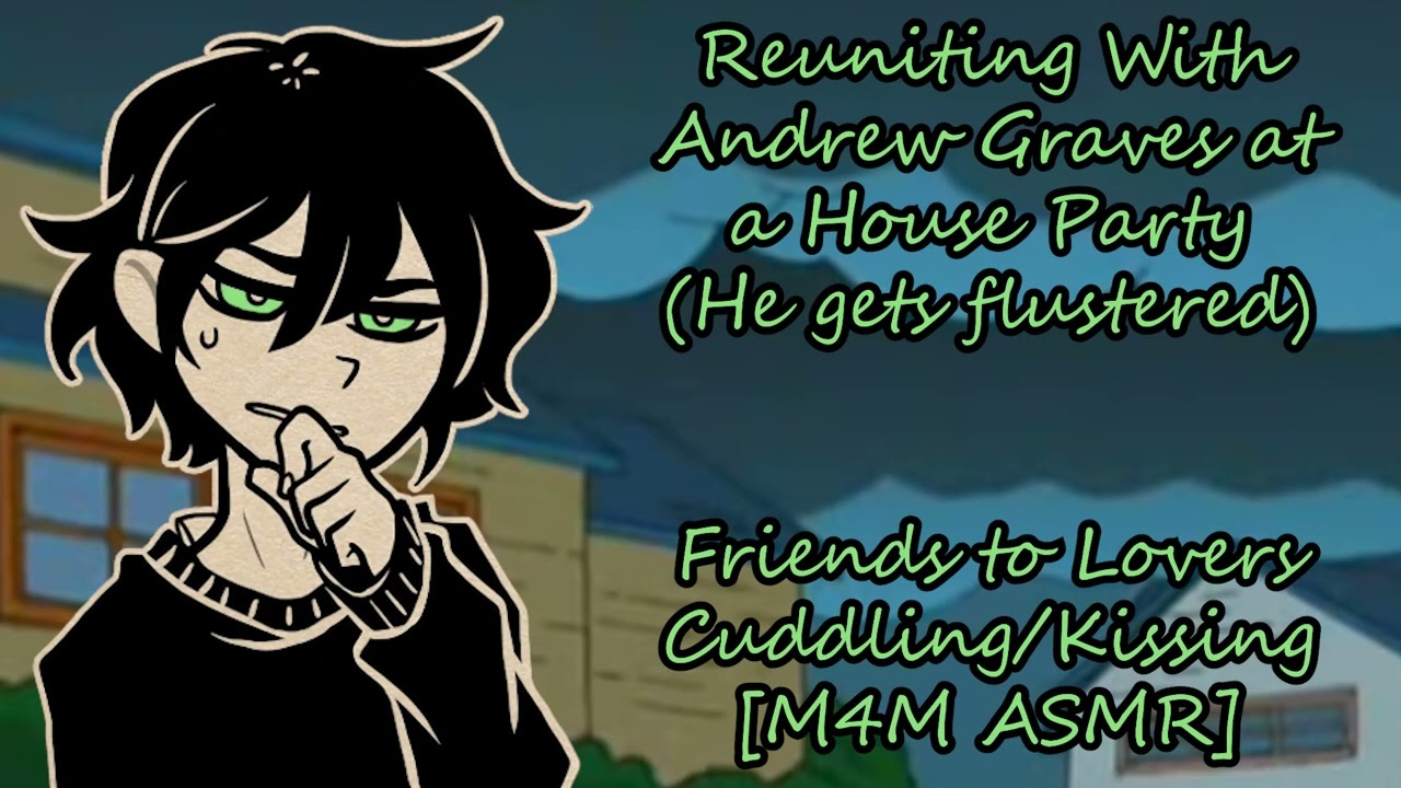 [M4M] Reuniting with Andrew Graves at a House Party [Friends to Lovers] (TCOAAL ASMR)