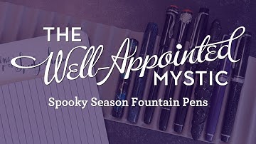 Fountain Pens for the Spooky Season
