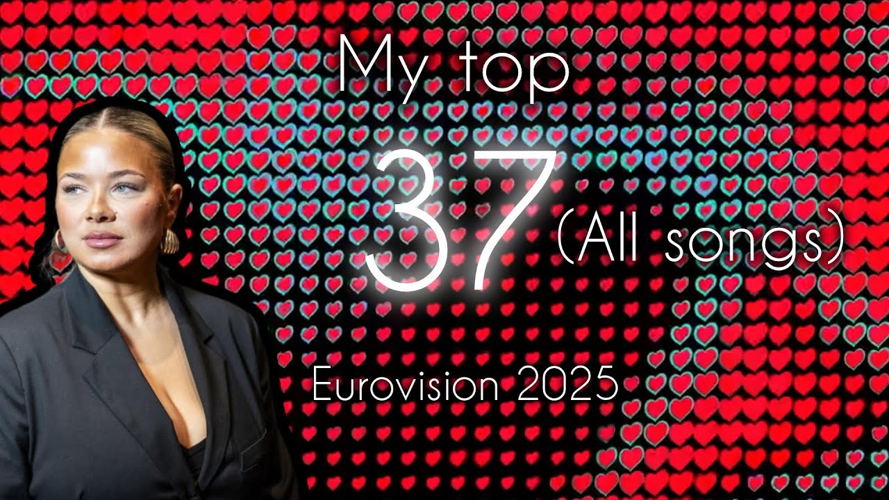 My top 37 | Eurovision 2025 | (All songs)