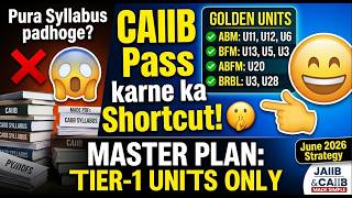 CAIIB Pass karne ka Shortcut! 🤫 June 2026 Strategy: Sirf ye Units padho!