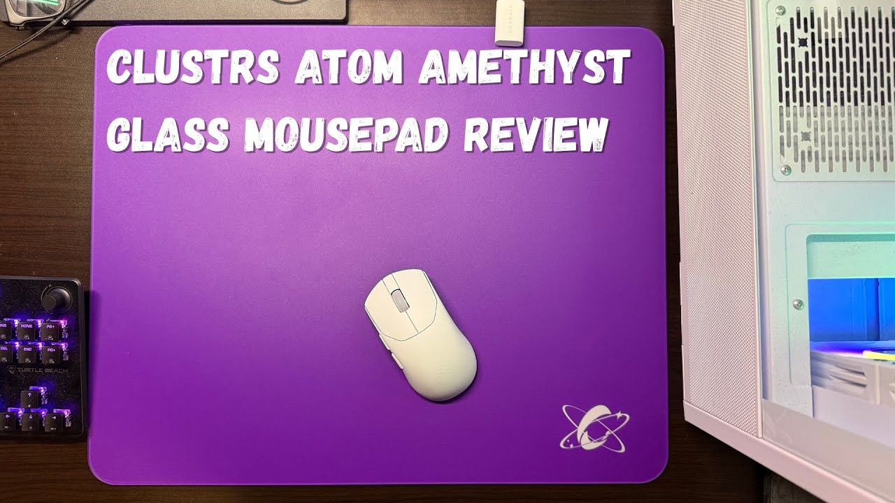 Обзор коврика для мыши Clustrs Atom Amethyst Glass (КОНТРОЛЬНЫЙ СТЕКЛЯННЫЙ КОВРИК?!)