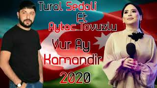 Tural Sedali & Aytac Tovuzlu - Vur Ay Komandir Yene 2022 Resimi
