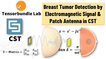 CST Tutorial: Breast Tumor Detection by Electromagnetic Signal and Microstrip Patch Antenna in CST