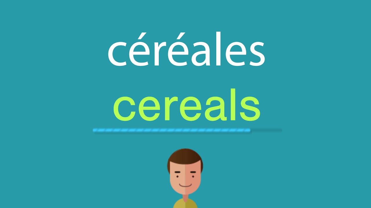 Comment dire céréales en anglais YouTube