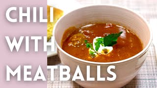 Chili with Meatballs | Classic Recipes with a Twist